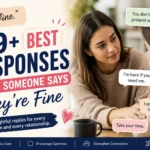 best responses when someone says theyre fine