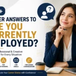 better answers to are you currently employed