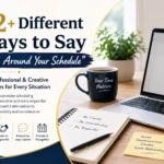 different ways to say work around your schedule