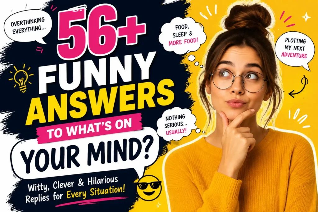 funny answers to whats on your mind