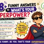 funny answers to whats your superpower