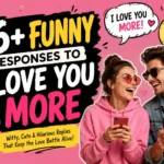 funny responses to i love you more
