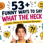 Discover 53+ funny ways to say what the heck with creative examples, meanings, and funny ways to say what the heck alternatives.