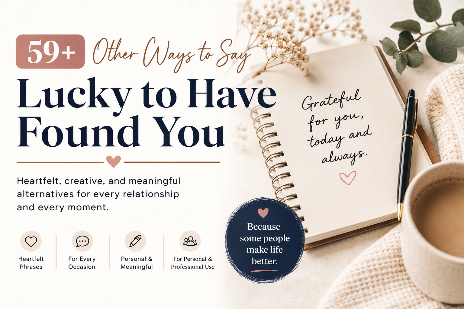 other ways to say lucky to have found you
