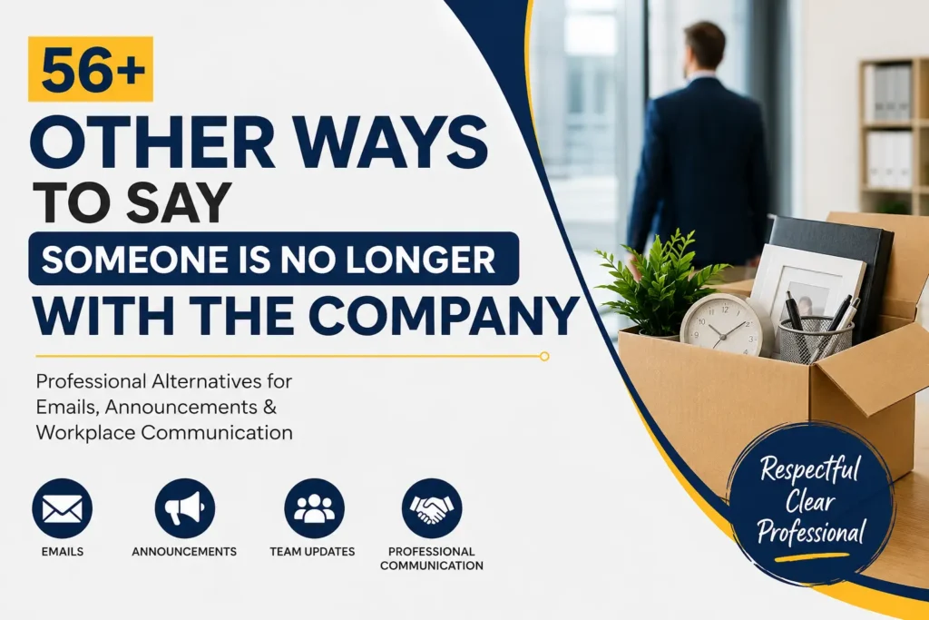 other ways to say someone is no longer with the company