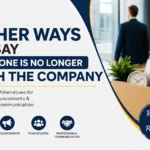 other ways to say someone is no longer with the company