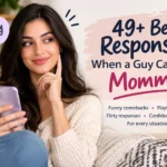 best responses when a guy calls you mommy