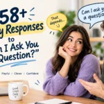 funny responses to can i ask you a question