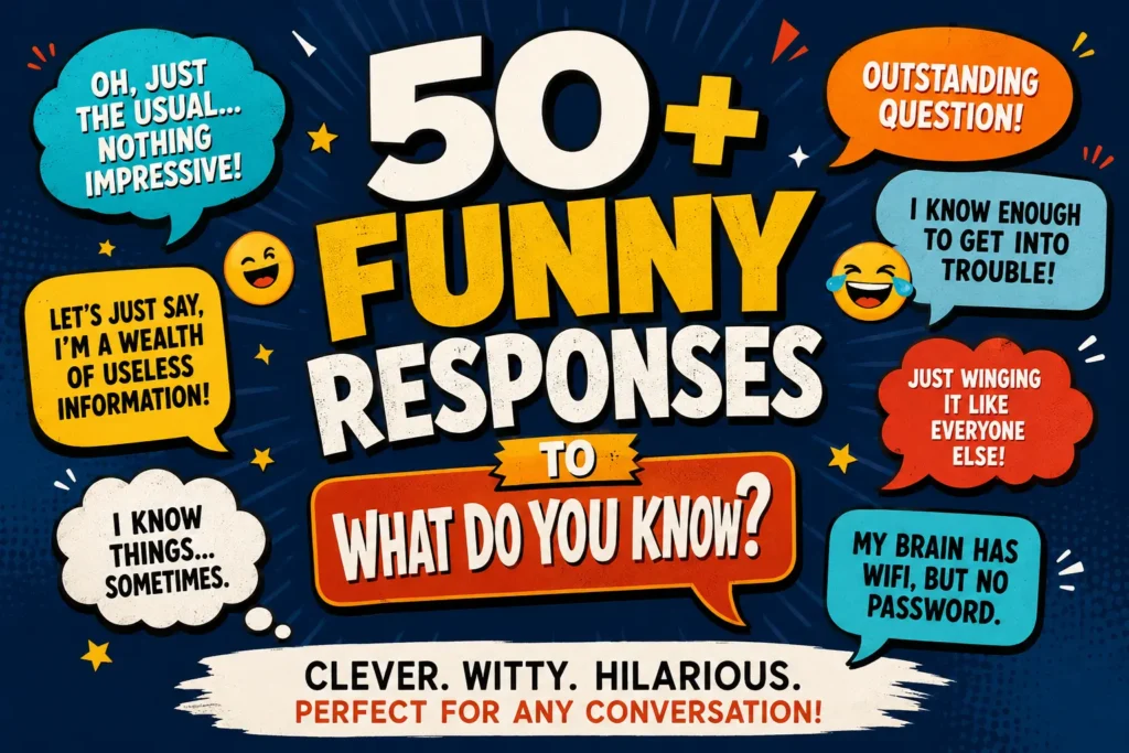 funny responses to what do you know