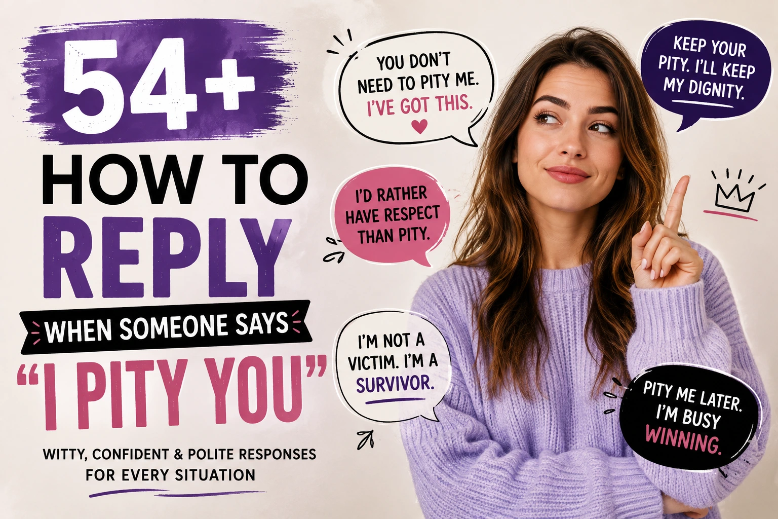 how to reply when someone says i pity you