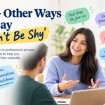 other ways to say don;t be shy