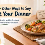 other ways to say eat your dinner