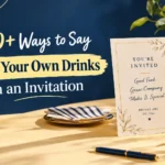 ways to say buy your own drinks on an invitation