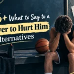 what to say to a player to hurt him